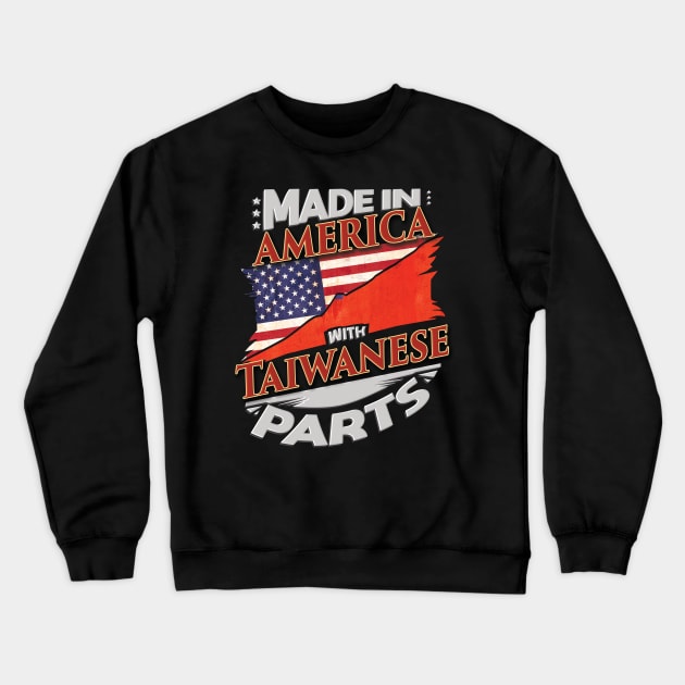 Made In America With Taiwanese Parts - Gift for Taiwanese From Taiwan Crewneck Sweatshirt by Country Flags